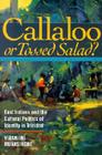Callaloo or Tossed Salad?: East Indians and the Cultural Politics of Identity in Trinidad By Viranjini P. Munasinghe Cover Image
