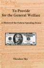 To Provide For The General Welfare: A History of the Federal Spending Power Cover Image