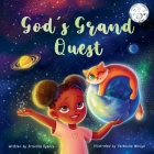 God's Grand Quest: A Christian story for children about how God created the world and all that is in it Cover Image