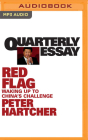 Quarterly Essay 76: Red Flag: Waking Up to China's Challenge By Peter Hartcher, Peter Hartcher (Read by) Cover Image