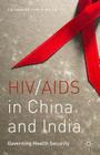 Hiv/AIDS in China and India: Governing Health Security By C. Lo Cover Image