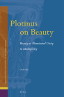 Plotinus on Beauty: Beauty as Illuminated Unity in Multiplicity (Studies in Platonism #29) By Ota Gál Cover Image