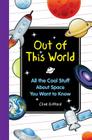Out of This World: All the Cool Stuff about Space You Want to Knkow By Clive Gifford Cover Image