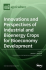 Innovations and Perspectives of Industrial and Bioenergy Crops for Bioeconomy Development By Mariusz J. Stolarski (Guest Editor) Cover Image