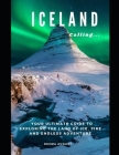 Iceland Calling...: Your Ultimate Guide To Exploring The Land Of Ice, Fire And Endless Adventure By Deema August Cover Image