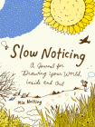 Slow Noticing: A Journal for Drawing Your World, Inside and Out Cover Image