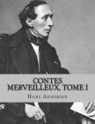 Contes merveilleux, Tome I By Jhon La Cruz (Editor), Jhon La Cruz (Translator), Hans Christian Andersen Cover Image