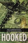 Hooked: Ethics, the Medical Profession, and the Pharmaceutical Industry (Explorations in Bioethics and the Medical Humanities) By Howard Brody Cover Image