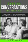 Crucial Conversations: The Right Way - Bundle - The Only 2 Books You Need to Master Difficult Conversations, Crucial Confrontations and Conve (Social Skills #12) By Dean Mack Cover Image