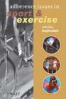 Adherence Issues in Sport Exercise By Stephen Bull (Editor) Cover Image
