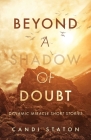 Beyond a Shadow of Doubt: Dynamic Miracle Short Stories By Candi Staton Cover Image