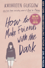 How to Make Friends with the Dark By Kathleen Glasgow Cover Image