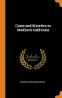 Clans and Moieties in Southern California By Edward Winslow Gifford Cover Image