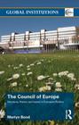 The Council of Europe: Structure, History and Issues in European Politics (Global Institutions) By Martyn Bond Cover Image