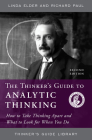 The Thinker's Guide to Analytic Thinking: How to Take Thinking Apart and What to Look for When You Do (Thinker's Guide Library) By Linda Elder, Richard Paul Cover Image