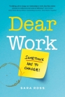 Dear Work: Something Has to Change By Sara Ross Cover Image