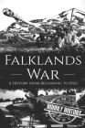 Falklands War: A History from Beginning to End By Hourly History Cover Image