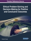 Ethical Problem-Solving and Decision-Making for Positive and Conclusive Outcomes Cover Image