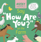 Noisy Animals Say 'How Are You?' on the Farm Cover Image