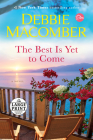 The Best Is Yet to Come: A Novel By Debbie Macomber Cover Image