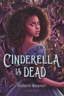 Cinderella Is Dead By Kalynn Bayron Cover Image