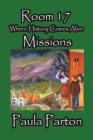 Room 17 - Where History Comes Alive - Missions By Paula Parton, Paula Parton (Illustrator) Cover Image