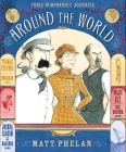 Around the World By Matt Phelan, Matt Phelan (Illustrator) Cover Image