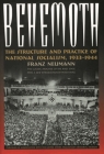 Behemoth: The Structure and Practice of National Socialism, 1933-1944 By Franze Neumann, Peter Hayes (Introduction by) Cover Image