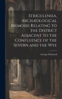 Strigulensia, Archæological Memoirs Relating to the District Adjacent to the Confluence of the Severn and the Wye By George Ormerod Cover Image