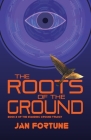 The Roots on the Ground: The Standing Ground Trilogy Book 2 By Jan Fortune Cover Image
