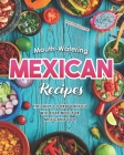 Mouth-Watering Mexican Recipes: The Only Cookbook You Will Ever Need for Mexican Food By Rachael Rayner Cover Image