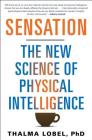 Sensation: The New Science of Physical Intelligence By Thalma Lobel Cover Image