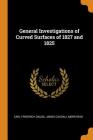 General Investigations of Curved Surfaces of 1827 and 1825 By Carl Friedrich Gauss, James Caddall Morehead Cover Image