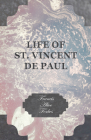 Life of St. Vincent de Paul By Francis Alice Forbes Cover Image