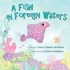 A Fish in Foreign Waters: a Book for Bilingual Children By Laura Caputo-Wickham, Pamela Goodman (Illustrator) Cover Image