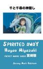 Spirited Away: Hayao Miyazaki: Pocket Movie Guide By Jeremy Mark Robinson Cover Image
