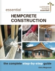 Essential Hempcrete Construction: The Complete Step-By-Step Guide (Sustainable Building Essentials #1) By Chris Magwood Cover Image