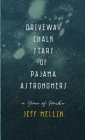 Driveway Chalk Stars of Pajama Astronomers: A Year of Haiku By Jeff Mellin Cover Image