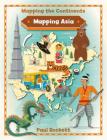 Mapping Asia (Mapping the Continents) By Paul Rockett Cover Image