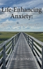 Life Enhancing Anxiety: Key to a Sane World By Kirk Schneider Cover Image