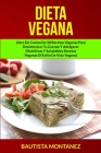 Dieta Vegana: Libro De Cocina De 30 Recetas Veganas Para Desintoxicar Tu Cuerpo Y Adelgazar (Nutritivas Y Saludables Recetas Veganas By Bautista Montanez Cover Image