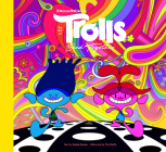 The Art of DreamWorks Trolls Band Together By Noela Hueso, Tim Heitz (Afterword by) Cover Image