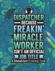 Dispatcher Coloring Book: A Snarky & Humorous Dispatcher Adult Coloring Book for Stress Relief & Relaxation - Dispatcher Gifts for Women, Men an By Dispatcher Passion Press Cover Image