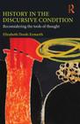 History in the Discursive Condition: Reconsidering the Tools of Thought By Elizabeth Ermarth Cover Image