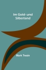 Im Gold- und Silberland By Mark Twain Cover Image
