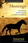Mestengo: A Wild Mustang, a Writer on the Run, and the Power of the Unexpected Cover Image