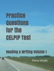 Practice Questions for the CELPIP Test: Reading & Writing Volume 1 By Perry Vitalis Cover Image