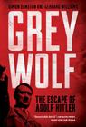 Grey Wolf: The Escape of Adolf Hitler By Simon Dunstan, Gerrard Williams Cover Image
