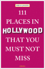 111 Places in Hollywood That You Must Not Miss By Brian Joseph Cover Image