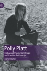 Polly Platt: Hollywood Production Design and Creative Authorship By Aaron Hunter Cover Image